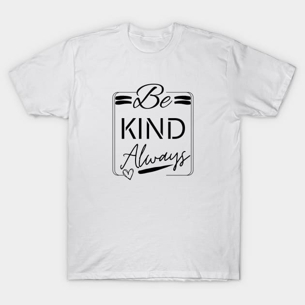 Be Kind Always T-Shirt by Cotton Candy Art